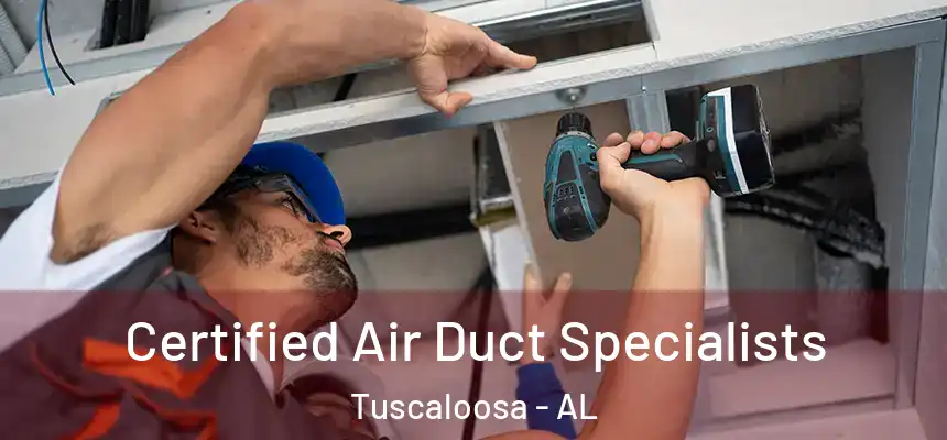Certified Air Duct Specialists Tuscaloosa - AL