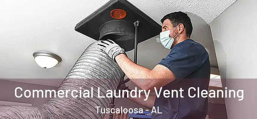 Commercial Laundry Vent Cleaning Tuscaloosa - AL