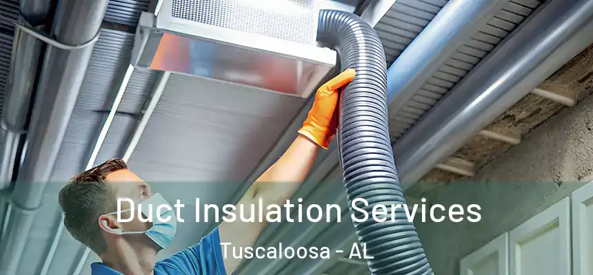 Duct Insulation Services Tuscaloosa - AL