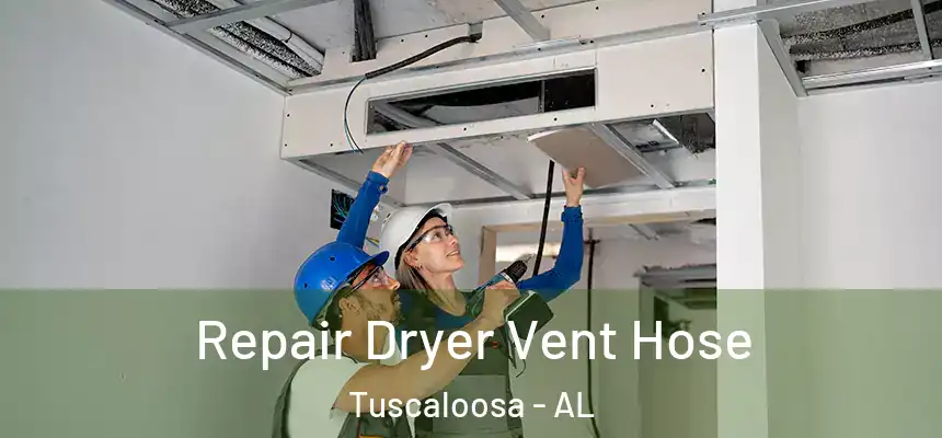 Repair Dryer Vent Hose Tuscaloosa - AL